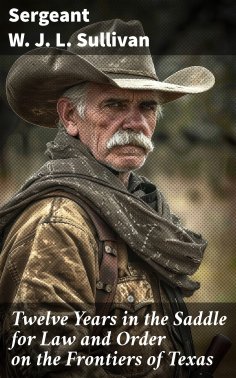 eBook: Twelve Years in the Saddle for Law and Order on the Frontiers of Texas
