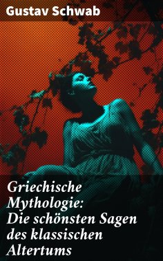 ebook: Griechische Mythologie: Die schönsten Sagen des klassischen Altertums
