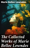 ebook: The Collected Works of Marie Belloc Lowndes
