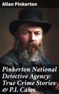 eBook: Pinkerton National Detective Agency: True Crime Stories & P.I. Cases