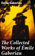 ebook: The Collected Works of Émile Gaboriau