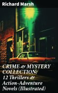 ebook: CRIME & MYSTERY COLLECTION: 12 Thrillers & Action-Adventure Novels (Illustrated)