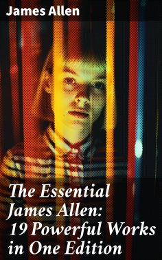 eBook: The Essential James Allen: 19 Powerful Works in One Edition