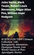 eBook: SCIENCE FICTION Ultimate Collection: 140+ Intergalactic Adventures, Dystopian Novels, Lost World Cla