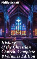 eBook: History of the Christian Church: Complete 8 Volumes Edition