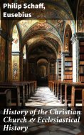 eBook: History of the Christian Church & Ecclesiastical History