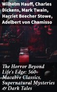 ebook: The Horror Beyond Life's Edge: 560+ Macabre Classics, Supernatural Mysteries & Dark Tales
