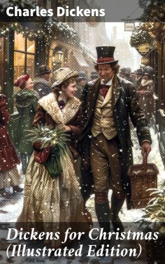 eBook: Dickens for Christmas (Illustrated Edition)