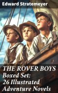 eBook: THE ROVER BOYS Boxed Set: 26 Illustrated Adventure Novels