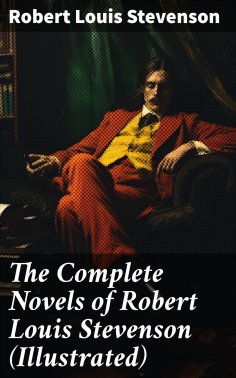 ebook: The Complete Novels of Robert Louis Stevenson (Illustrated)