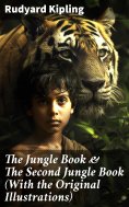 eBook: The Jungle Book & The Second Jungle Book (With the Original Illustrations)