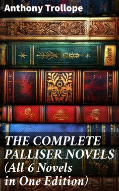 eBook: THE COMPLETE PALLISER NOVELS (All 6 Novels in One Edition)