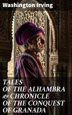 eBook: TALES OF THE ALHAMBRA & CHRONICLE OF THE CONQUEST OF GRANADA