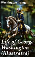 ebook: Life of George Washington (Illustrated)