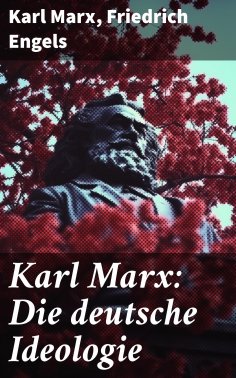 ebook: Karl Marx: Die deutsche Ideologie