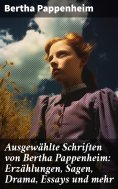 ebook: Ausgewählte Schriften von Bertha Pappenheim: Erzählungen, Sagen, Drama, Essays und mehr