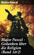 ebook: Blaise Pascal - Gedanken über die Religion (Band 1&2)