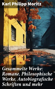 ebook: Gesammelte Werke: Romane, Philosophische Werke, Autobiografische Schriften und mehr