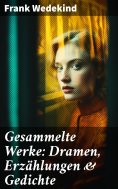 ebook: Gesammelte Werke: Dramen, Erzählungen & Gedichte