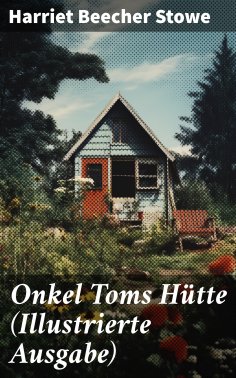 eBook: Onkel Toms Hütte (Illustrierte Ausgabe)