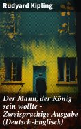 eBook: Der Mann, der König sein wollte - Zweisprachige Ausgabe (Deutsch-Englisch)