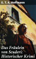 eBook: Das Fräulein von Scuderi: Historischer Krimi