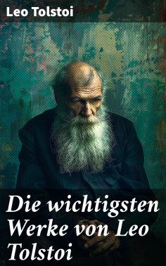 eBook: Die wichtigsten Werke von Leo Tolstoi