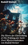 ebook: Die Pforte der Einweihung & Die Prüfung der Seele: Zwei Mysteriendramen von Rudolf Steiner