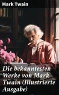 ebook: Die bekanntesten Werke von Mark Twain (Illustrierte Ausgabe)