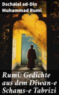 ebook: Rumi: Gedichte aus dem Diwan-e Schams-e Tabrizi