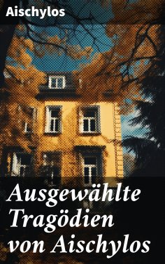 eBook: Ausgewählte Tragödien von Aischylos