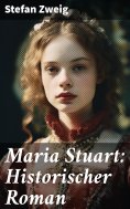 ebook: Maria Stuart: Historischer Roman