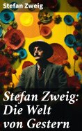 ebook: Stefan Zweig: Die Welt von Gestern