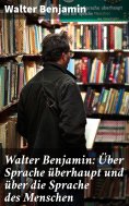 ebook: Walter Benjamin: Über Sprache überhaupt und über die Sprache des Menschen