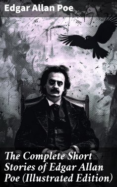 eBook: The Complete Short Stories of Edgar Allan Poe (Illustrated Edition)