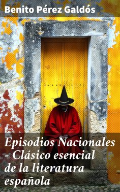 eBook: Episodios Nacionales - Clásico esencial de la literatura española