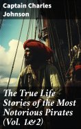 ebook: The True Life Stories of the Most Notorious Pirates (Vol. 1&2)