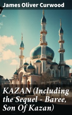 ebook: KAZAN (Including the Sequel - Baree, Son Of Kazan)