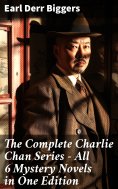 eBook: The Complete Charlie Chan Series – All 6 Mystery Novels in One Edition