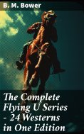 eBook: The Complete Flying U Series – 24 Westerns in One Edition