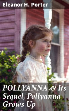 eBook: POLLYANNA & Its Sequel, Pollyanna Grows Up