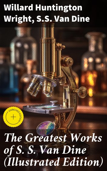S.S. Van Dine, Willard Huntington Wright The Greatest Works of S. S