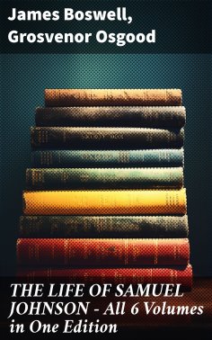 eBook: THE LIFE OF SAMUEL JOHNSON - All 6 Volumes in One Edition
