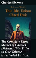ebook: The Complete Short Stories of Charles Dickens: 190+ Titles in One Volume (Illustrated Edition)