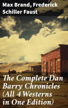 eBook: The Complete Dan Barry Chronicles (All 4 Westerns in One Edition)