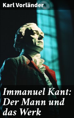 eBook: Immanuel Kant: Der Mann und das Werk