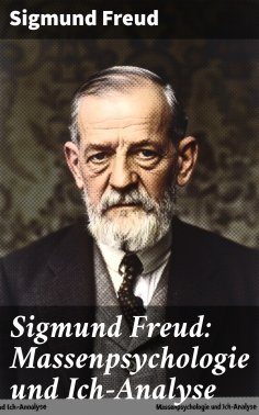 ebook: Sigmund Freud: Massenpsychologie und Ich-Analyse