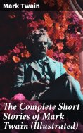 ebook: The Complete Short Stories of Mark Twain (Illustrated)