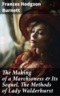 ebook: The Making of a Marchioness & Its Sequel, The Methods of Lady Walderhurst