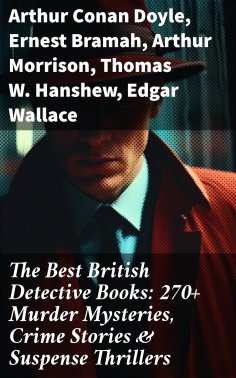 ebook: The Best British Detective Books: 270+ Murder Mysteries, Crime Stories & Suspense Thrillers